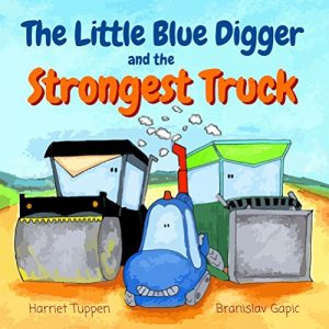Baixar The Little Blue Digger and the Strongest Truck – A Mighty Construction Site Story for 2-5 Year Olds (English Edition) pdf, epub, eBook