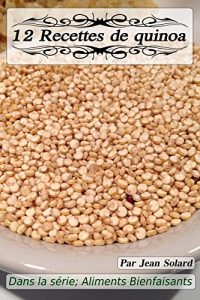 Baixar 12 Recettes de Quinoa: t. 1 (Aliments Bienfaisants) (French Edition) pdf, epub, eBook