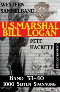 Baixar U.S. Marshal Bill Logan, Band 33-40 (Western-Sammelband – 1000 Seiten Spannung) (German Edition) pdf, epub, eBook