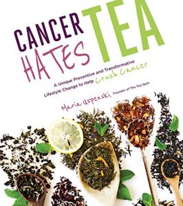 Baixar Cancer Hates Tea: A Unique Preventive and Transformative Lifestyle Change to Help Crush Cancer pdf, epub, eBook