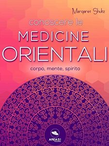 Baixar Conoscere le Medicine Orientali: Corpo, mente e spirito (Italian Edition) pdf, epub, eBook