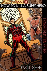 Baixar How to Kill a Superhero: Transformation Fetish (English Edition) pdf, epub, eBook