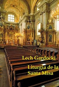 Baixar Liturgia de la Santa Misa: Conoce para creer (Spanish Edition) pdf, epub, eBook