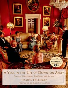 Baixar A Year in the Life of Downton Abbey: Seasonal Celebrations, Traditions, and Recipes pdf, epub, eBook
