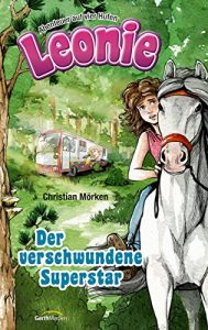 Baixar Leonie: Der verschwundene Superstar: Abenteuer auf vier Hufen. (German Edition) pdf, epub, eBook