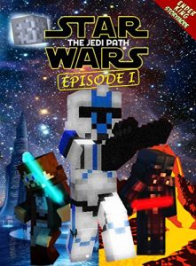 Baixar Star Wars: The Jedi Path – Book 1: Epic Space Saga Retold in Minecraft Story Mode (Unofficial Minecraft Book) (Episode) (English Edition) pdf, epub, eBook