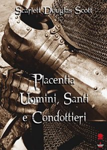 Baixar Placentia: Uomini, Santi e Condottieri (Italian Edition) pdf, epub, eBook