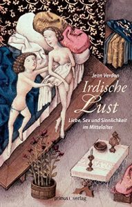 Baixar Irdische Lust: Liebe, Sex und Sinnlichkeit im Mittelalter (German Edition) pdf, epub, eBook