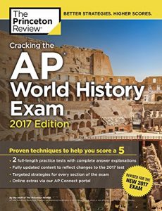 Baixar Cracking the AP World History Exam, 2017 Edition: Proven Techniques to Help You Score a 5 (College Test Preparation) pdf, epub, eBook