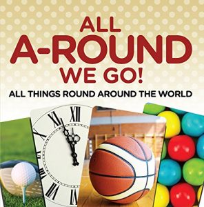 Baixar All A-Round We Go!: All Things Round Around the World: World Travel Book (Children’s Travel Books) pdf, epub, eBook