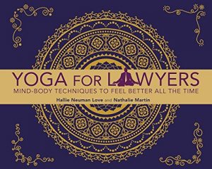 Baixar Yoga for Lawyers: Mind-Body Techniques to Feel Better All the Time pdf, epub, eBook