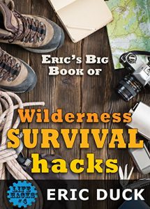 Baixar Eric’s Big Book of Wilderness Survival Hacks (Life Hacks 4) (English Edition) pdf, epub, eBook