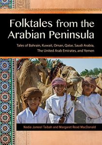 Baixar Folktales from the Arabian Peninsula: Tales of Bahrain, Kuwait, Oman, Qatar, Saudi Arabia, The United Arab Emirates, and Yemen: Tales of Bahrain, Kuwait, … Arab Emirates, and Yemen (World Folklore) pdf, epub, eBook