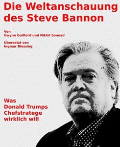 Baixar Die Weltanschauung des Steve Bannon: Was Donald Trumps Chefstratege wirklich will (German Edition) pdf, epub, eBook