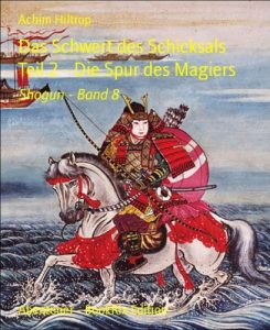Baixar Das Schwert des Schicksals Teil 2 – Die Spur des Magiers: Shogun – Band 8 (German Edition) pdf, epub, eBook