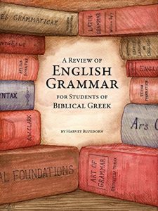 Baixar A Review of English Grammar for Students of Biblical Greek and Other Ancient Languages: A Thorough Self-Study Program For Ages Twelve Through Adult (English Edition) pdf, epub, eBook