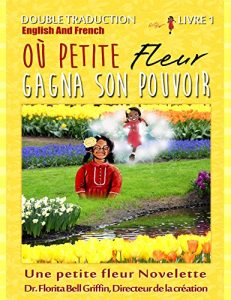 Baixar Where Little Flower Got Her Power: Dual Translation English and French (Children of The World Story Book and Educational Series  Book 1 of 3 (Novelette)) (French Edition) pdf, epub, eBook