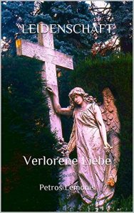 Baixar LEIDENSCHAFT: Verlorene Liebe (German Edition) pdf, epub, eBook