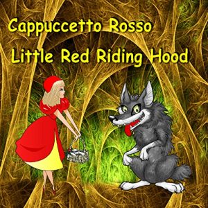 Baixar Cappuccetto Rosso. Little Red Riding Hood. Bilingual Fairy Tale in Italian and English.: Dual Language Picture Book for Kids (English – Italian Edition). Edizione Bilingue (Inglese – Italiano) pdf, epub, eBook