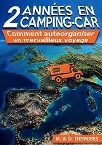 Baixar 2 ANNEES EN CAMPING-CAR: Comment autoorganiser un merveilleux voyage (French Edition) pdf, epub, eBook