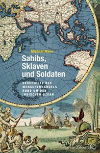 Baixar Sahibs, Sklaven und Soldaten: Geschichte des Menschenhandels rund um den Indischen Ozean (German Edition) pdf, epub, eBook