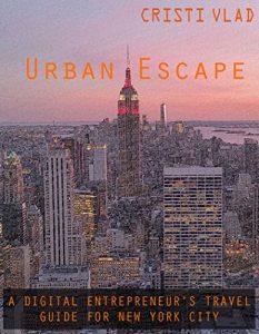 Baixar Urban Escape: A Digital Entrepreneur’s Travel Guide for New York City (English Edition) pdf, epub, eBook