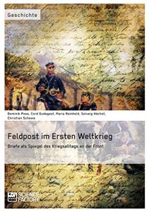 Baixar Feldpost im Ersten Weltkrieg. Briefe als Spiegel  des Kriegsalltags an der Front pdf, epub, eBook