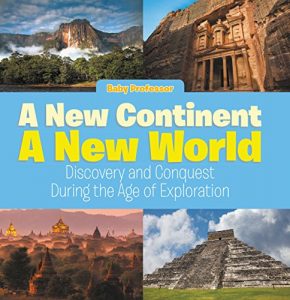 Baixar A New Continent, a New World: Discovery and Conquest During the Age of Exploration pdf, epub, eBook