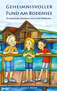 Baixar Geheimnisvoller Fund am Bodensee: Ein spannendes Abenteuer rund um die Pfahlbauten (German Edition) pdf, epub, eBook