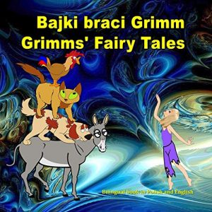 Baixar Bajki braci Grimm. Grimms’ Fairy Tales. Bilingual book in Polish and English: Dual Language Illustrated Book for Children (Polish Edition) (English Edition) pdf, epub, eBook