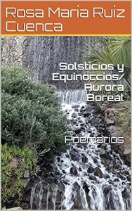 Baixar Solsticios y Equinoccios/ Aurora Boreal Poemarios: (Primera y Segunda Etapa) (Spanish Edition) pdf, epub, eBook
