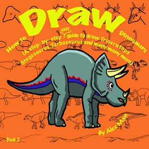 Baixar How to Draw Dinosaurs (A step- by- step guide to draw Triceratops, Stegosaurus, Tarbosaurus and many more) book 2 (How to Draw. A Step By Step Guide. 3) (English Edition) pdf, epub, eBook
