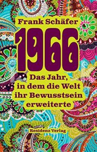 Baixar 1966: Das Jahr, in dem die Welt ihr Bewusstsein erweiterte (German Edition) pdf, epub, eBook
