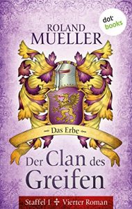 Baixar Der Clan des Greifen – Staffel I. Vierter Roman: Das Erbe pdf, epub, eBook