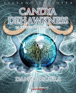 Baixar Candya Dehawkness – Danza Oscura: Volume I della seconda Trilogia (La Trilogia del Dimenticato) pdf, epub, eBook
