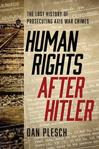 Baixar Human Rights after Hitler: The Lost History of Prosecuting Axis War Crimes pdf, epub, eBook