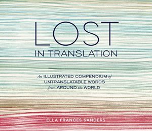 Baixar Lost in Translation: An Illustrated Compendium of Untranslatable Words from Around the World pdf, epub, eBook