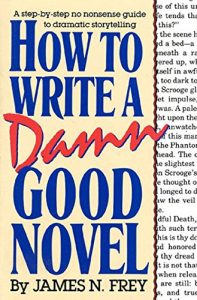 Baixar How to Write a Damn Good Novel: A Step-by-Step No Nonsense Guide to Dramatic Storytelling pdf, epub, eBook
