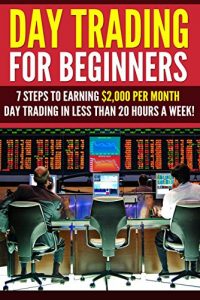 Baixar Day Trading for Beginners: 7 Steps to Earning $2,000 per Month Day Trading in Less than 20 Hours a Week! (Day Trading – Day Trading for Beginners – Stock … Trading – Stock Trading) (English Edition) pdf, epub, eBook