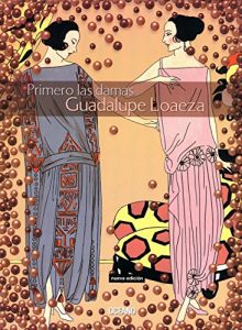 Baixar Primero las damas (Biblioteca Guadalupe Loaeza) pdf, epub, eBook