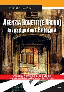 Baixar Agenzia Bonetti (e Bruno). Investigazioni Bologna pdf, epub, eBook
