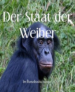 Baixar Der Staat der Weiber: Im Bonobodschungel (German Edition) pdf, epub, eBook