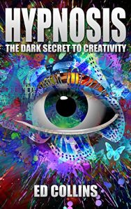 Baixar HYPNOSIS: The Dark Secret To Creativity (Mind Control, Hypnosis, Self Help) (English Edition) pdf, epub, eBook