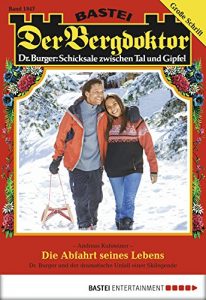 Baixar Der Bergdoktor – Folge 1847: Die Abfahrt seines Lebens (German Edition) pdf, epub, eBook