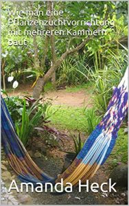 Baixar Wie man eine Pflanzenzuchtvorrichtung mit mehreren Kammern baut (German Edition) pdf, epub, eBook