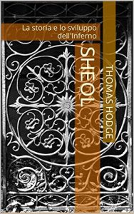 Baixar Sheol: La storia e lo sviluppo dell’Inferno (Italian Edition) pdf, epub, eBook