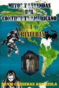 Baixar MITOS Y LEYENDAS  DEL CONTINENTE AMERICANO: CRIATURAS (Spanish Edition) pdf, epub, eBook