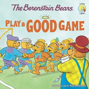 Baixar The Berenstain Bears Play a Good Game (Berenstain Bears/Living Lights) pdf, epub, eBook