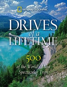 Baixar Drives of a Lifetime: 500 of the World’s Most Spectacular Trips pdf, epub, eBook