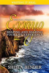Baixar Writing Personal Essays: Shaping and Sharing Your Life Experience (Writing It Real) pdf, epub, eBook